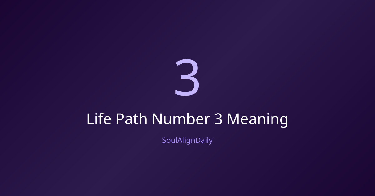 Life Path Number 3 Meaning | SoulAlignDaily